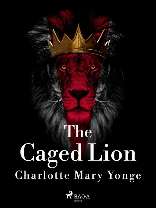 Title details for The Caged Lion by Charlotte Mary Yonge - Available